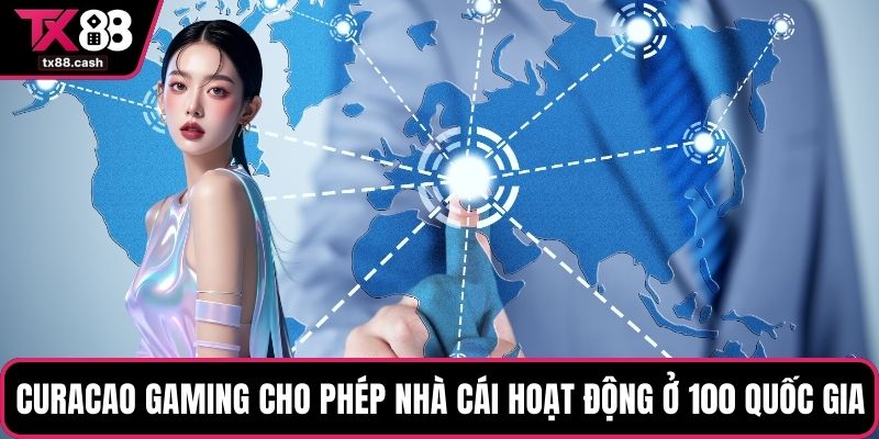 Curacao Gaming cho phép nhà cái hoạt động ở 100 quốc gia