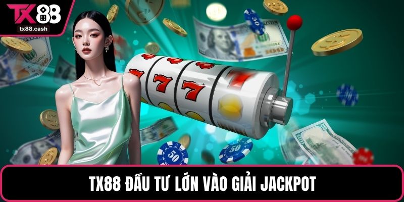 TX88 đầu tư lớn vào giải jackpot